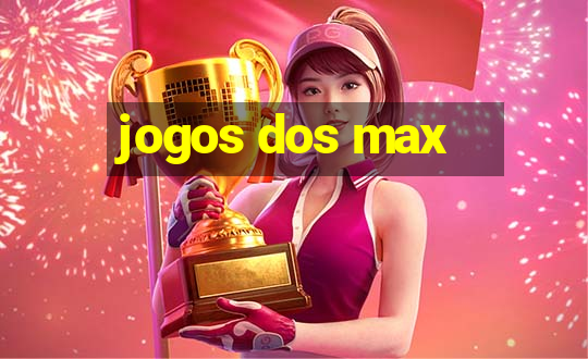 jogos dos max