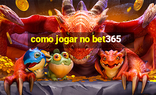 como jogar no bet365