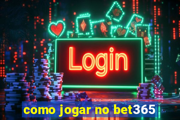 como jogar no bet365