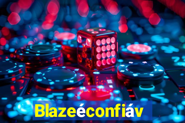 Blazeéconfiável