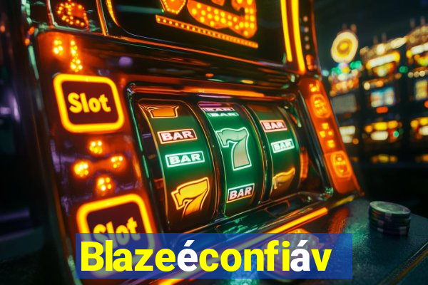 Blazeéconfiável