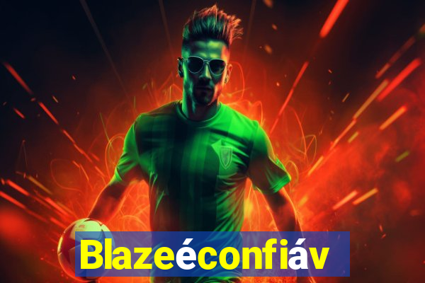 Blazeéconfiável