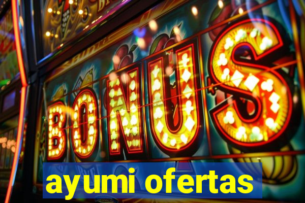 ayumi ofertas