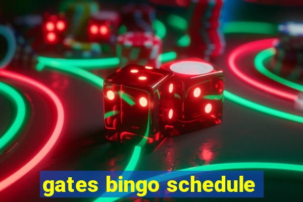 gates bingo schedule