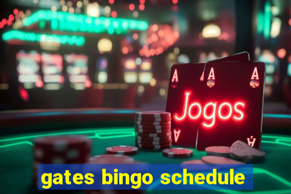 gates bingo schedule