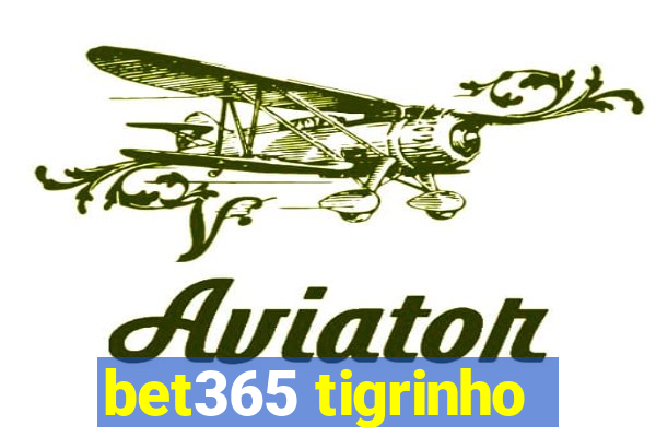 bet365 tigrinho