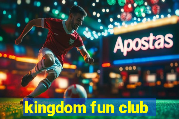 kingdom fun club