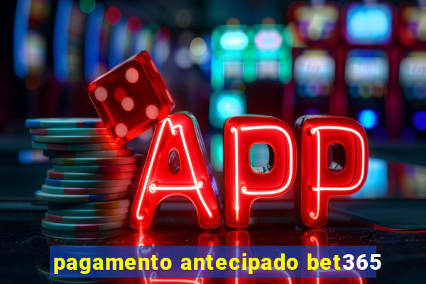 pagamento antecipado bet365