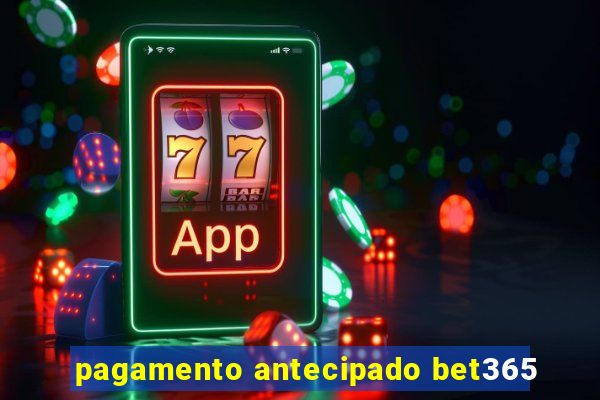 pagamento antecipado bet365