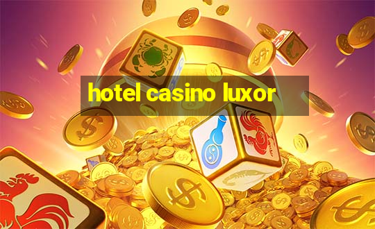 hotel casino luxor