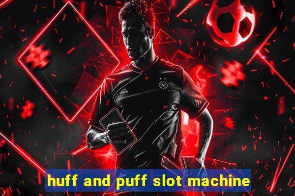 huff and puff slot machine