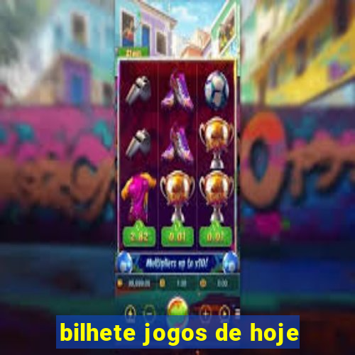 bilhete jogos de hoje