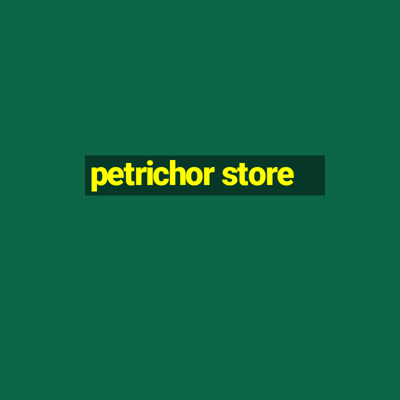 petrichor store