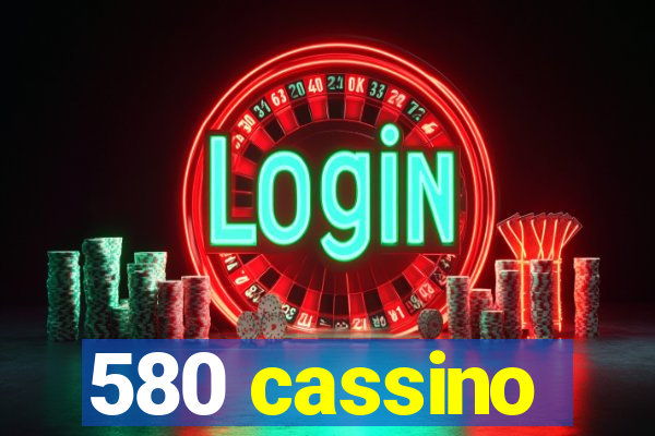 580 cassino