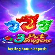 betting bonus deposit