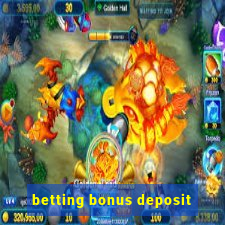 betting bonus deposit