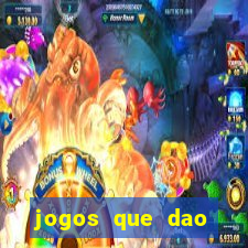 jogos que dao dinheiro rapido