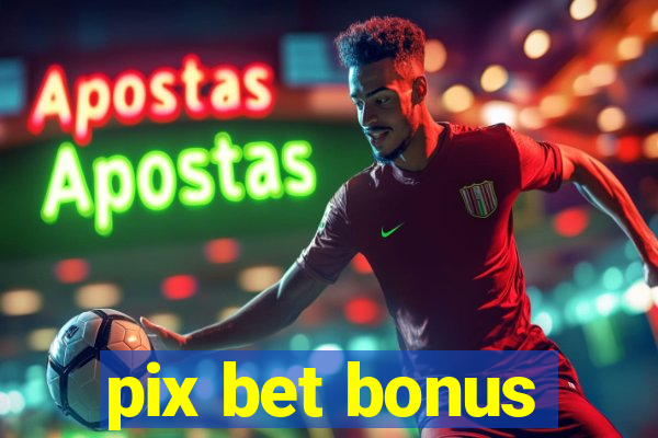 pix bet bonus