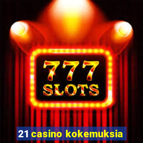 21 casino kokemuksia