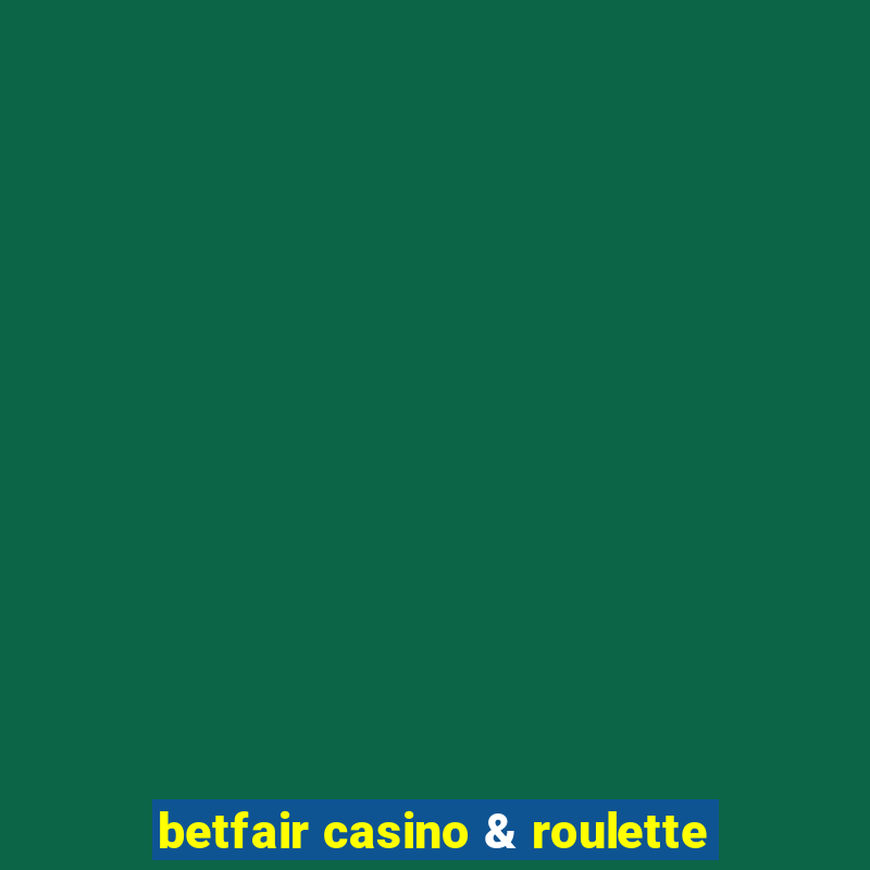 betfair casino & roulette