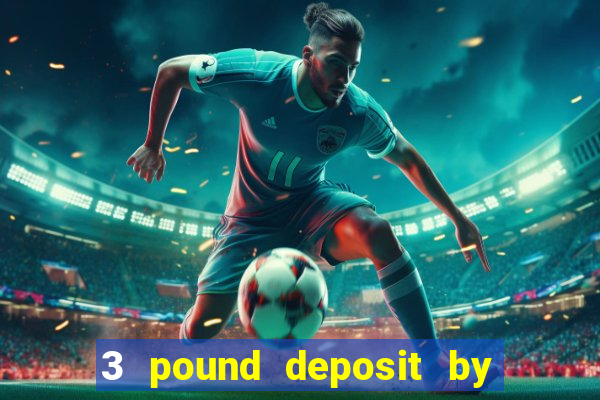 3 pound deposit by sms casino uk