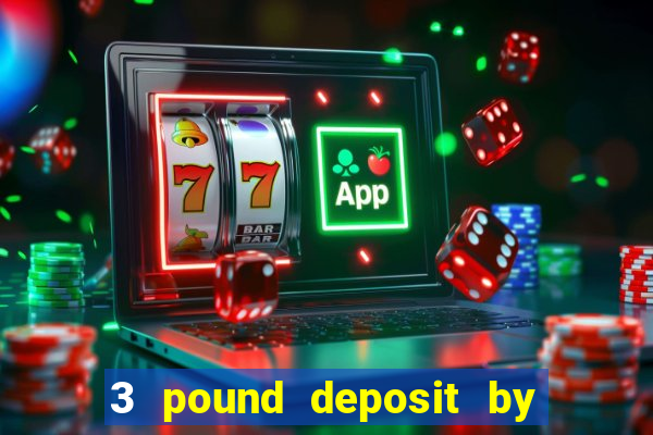 3 pound deposit by sms casino uk