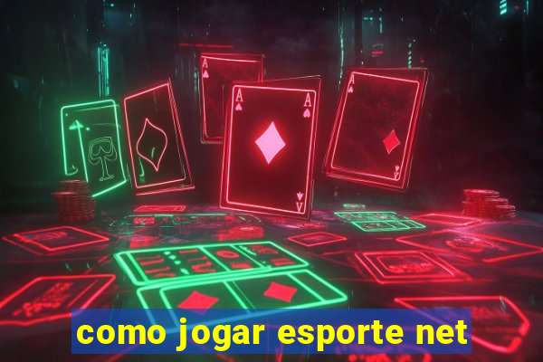 como jogar esporte net