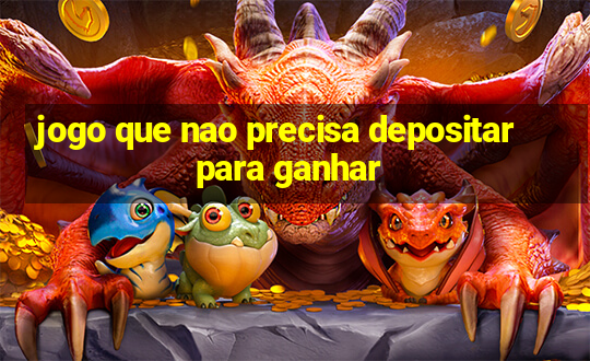 jogo que nao precisa depositar para ganhar