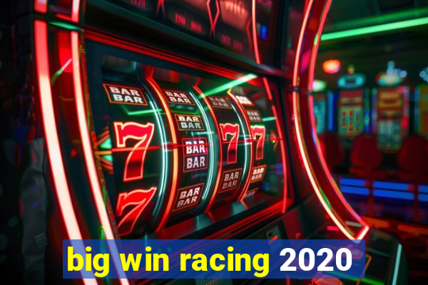 big win racing 2020