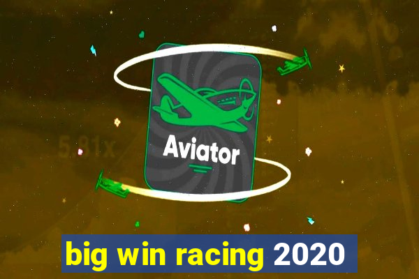 big win racing 2020