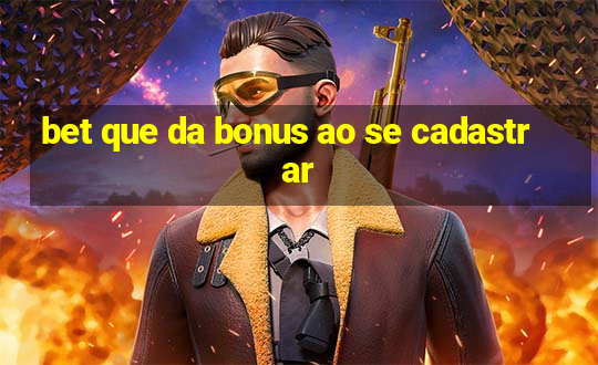 bet que da bonus ao se cadastrar