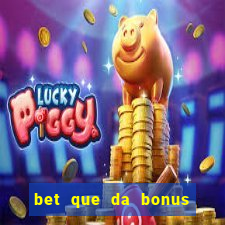 bet que da bonus ao se cadastrar