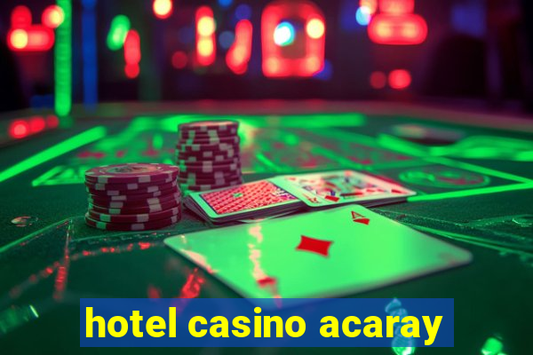 hotel casino acaray