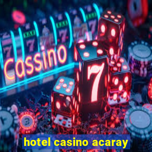 hotel casino acaray