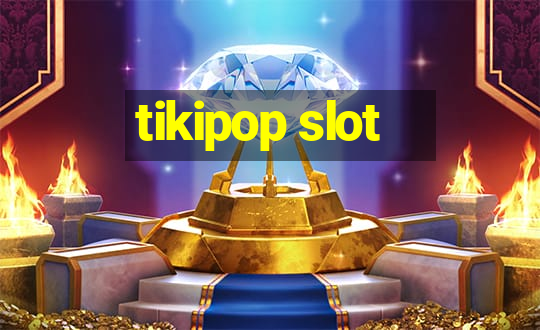 tikipop slot