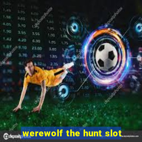 werewolf the hunt slot