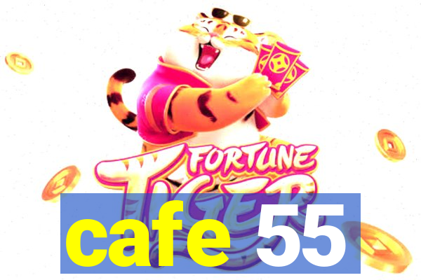 cafe 55