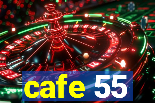 cafe 55