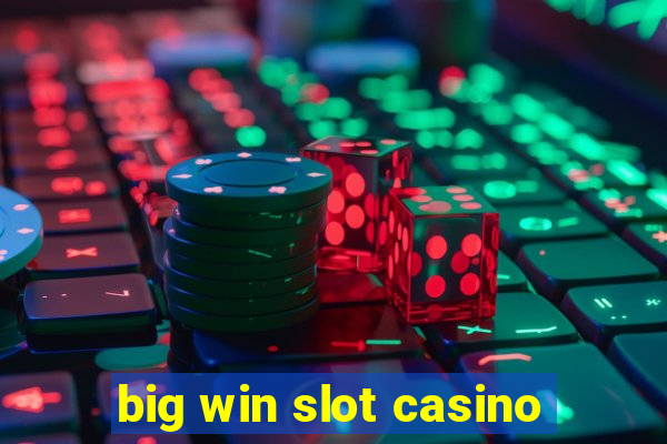 big win slot casino