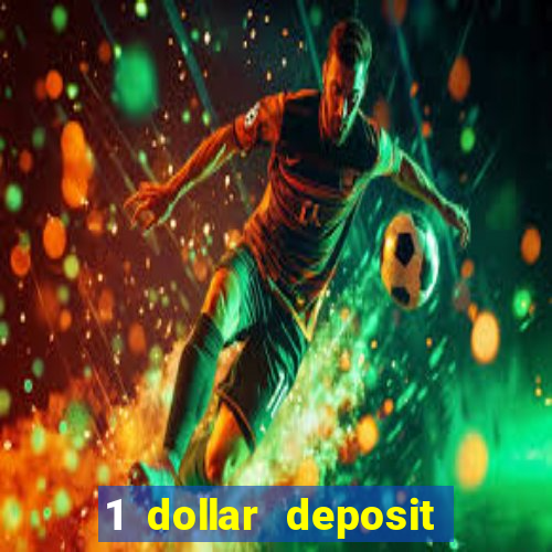 1 dollar deposit casino bonus