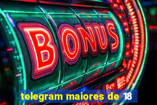 telegram maiores de 18