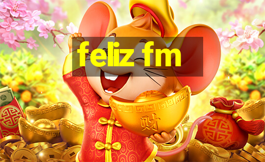 feliz fm