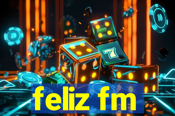 feliz fm