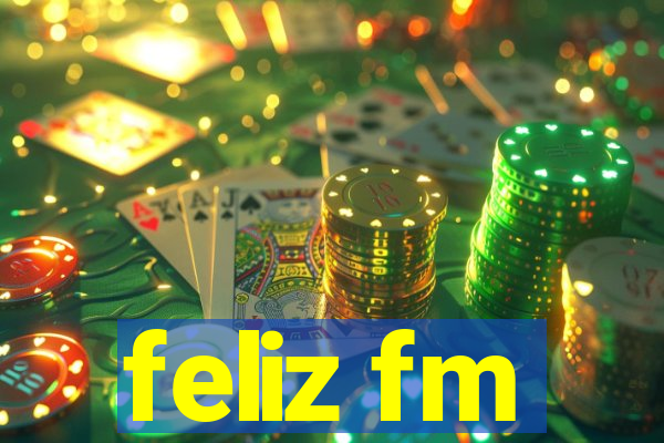 feliz fm