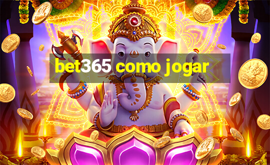 bet365 como jogar