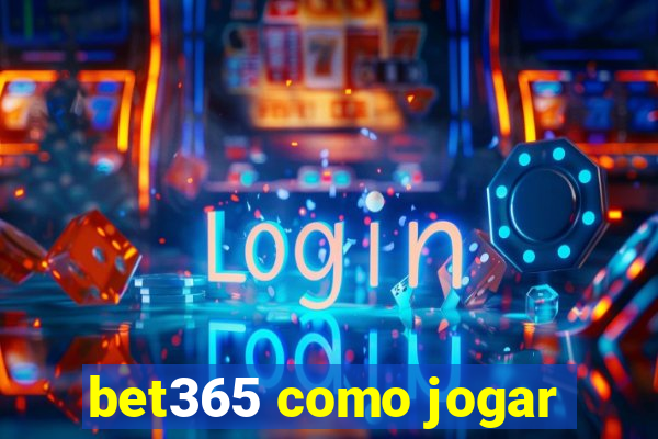 bet365 como jogar