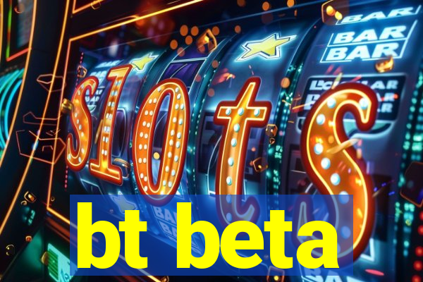 bt beta