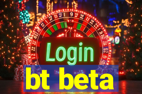 bt beta