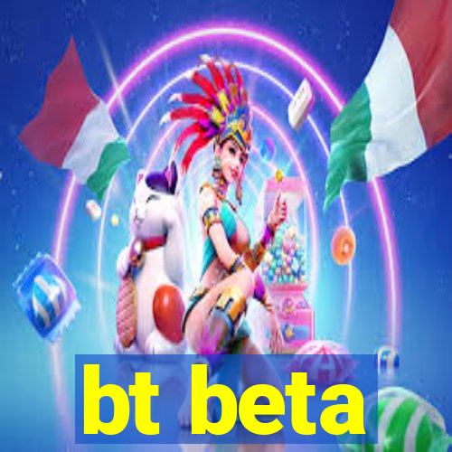 bt beta