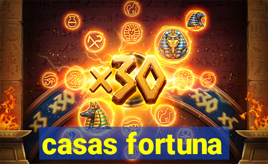 casas fortuna